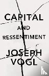 Vogl, Joseph - Capital and Ressentiment