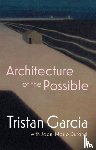 Garcia, Tristan, Durand, Jean-Marie - Architecture of the Possible