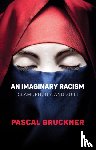Bruckner, Pascal - An Imaginary Racism