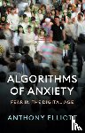 Elliott, Anthony (Flinders University) - Algorithms of Anxiety