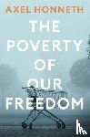 Honneth, Axel (Free University - The Poverty of Our Freedom