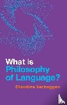 Verheggen, Claudine - What is Philosophy of Language?