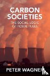 Wagner, Peter (European University Institute) - Carbon Societies