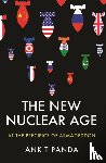 Panda, Ankit - The New Nuclear Age