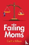 Killian, Caitlin - Failing Moms