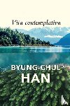 Han, Byung-Chul - Vita Contemplativa
