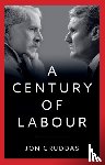 Cruddas, Jon (Nuffield College, Oxford; University of Leicester; University of Birmingham, UK) - A Century of Labour