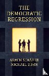 Schafer, Armin, Zurn, Michael - The Democratic Regression