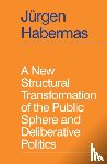 Habermas, Jurgen - A New Structural Transformation of the Public Sphere and Deliberative Politics