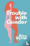 Byrne, Alex - Trouble With Gender