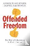 Amlinger, Carolin, Nachtwey, Oliver - Offended Freedom