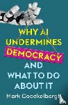 Coeckelbergh, Mark (University of Vienna - Why AI Undermines Democracy and What To Do About It