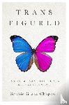 Chappell, Sophie Grace - Trans Figured