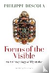 Descola, Philippe (College de France) - Forms of the Visible