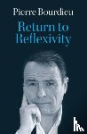 Bourdieu, Pierre (College de France) - Return to Reflexivity