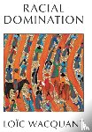 Wacquant, Loic (University of California at Berkeley) - Racial Domination
