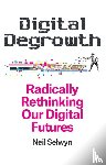Selwyn, Neil (Monash University - Digital Degrowth