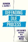 Garrett, Brandon L. - Defending Due Process