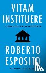 Esposito, Roberto (University of Naples) - Vitam Instituere