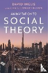 Inglis, David (University of Helsinki) - An Invitation to Social Theory
