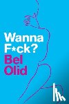 Olid, Bel - Wanna F*ck?
