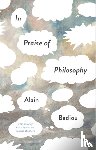 Badiou, Alain (l'Ecole normale superieure) - In Praise of Philosophy