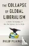 Pilkington, Philip - The Collapse of Global Liberalism