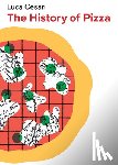 Cesari, Luca - The History of Pizza