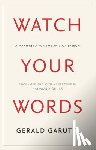 Garutti, Gerald - Watch Your Words