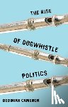 Cameron, Deborah - The Rise of Dogwhistle Politics