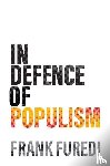 Furedi, Frank - In Defence of Populism