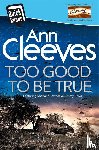 Cleeves, Ann - Too Good To Be True