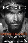 Hochschild, Adam - Spain in Our Hearts
