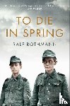 Rothmann, Ralf - To Die in Spring