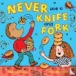 Goddard, Neil - Never Use a Knife and Fork