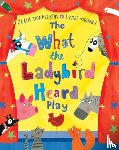 Donaldson, Julia - The What the Ladybird Heard Play