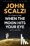 Scalzi, John - When the Moon Hits Your Eye