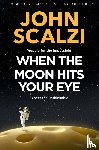 Scalzi, John - When the Moon Hits Your Eye