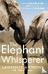 Anthony, Lawrence, Spence, Graham - The Elephant Whisperer