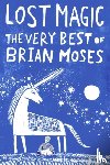 Moses, Brian - Lost Magic: The Very Best of Brian Moses
