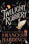 Hardinge, Frances - Twilight Robbery