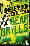 Grylls, Bear - Return to the Jungle