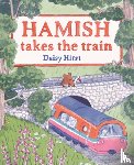 Hirst, Daisy - Hamish Takes the Train