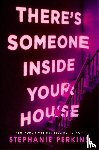 Perkins, Stephanie - There's Someone Inside Your House
