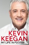Keegan, Kevin - My Life in Football