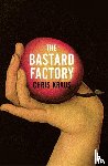 Kraus, Chris - The Bastard Factory