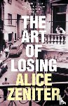 Zeniter, Alice - The Art of Losing