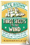 Brown, Pete - Three Sheets To The Wind
