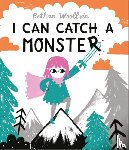 Woollvin, Bethan - I Can Catch a Monster