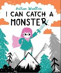 Woollvin, Bethan - I Can Catch a Monster